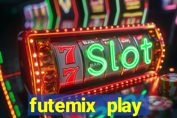 futemix play futebol ao vivo